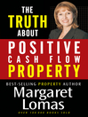 The Truth About Positive Cash Flow Property  1 by Margaret Lomas eBook
